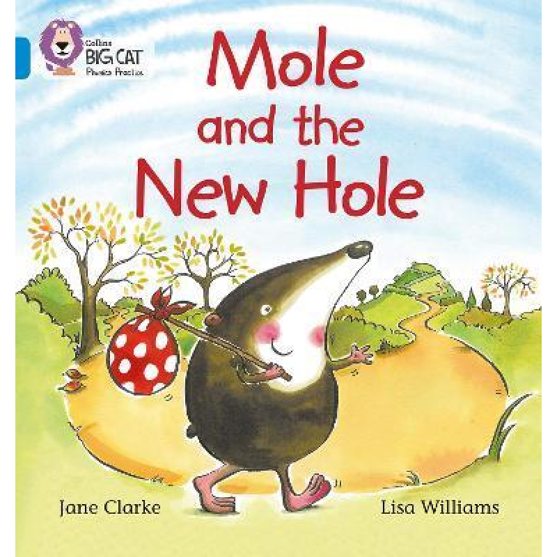 Big Cat Phonics 4  Mole and the New Hole.