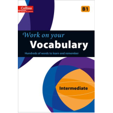 Collins Work on Your Vocabulary B1 Intermediate
