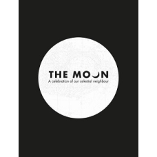 The Moon: A Celebration of Our Celestial Neighbour