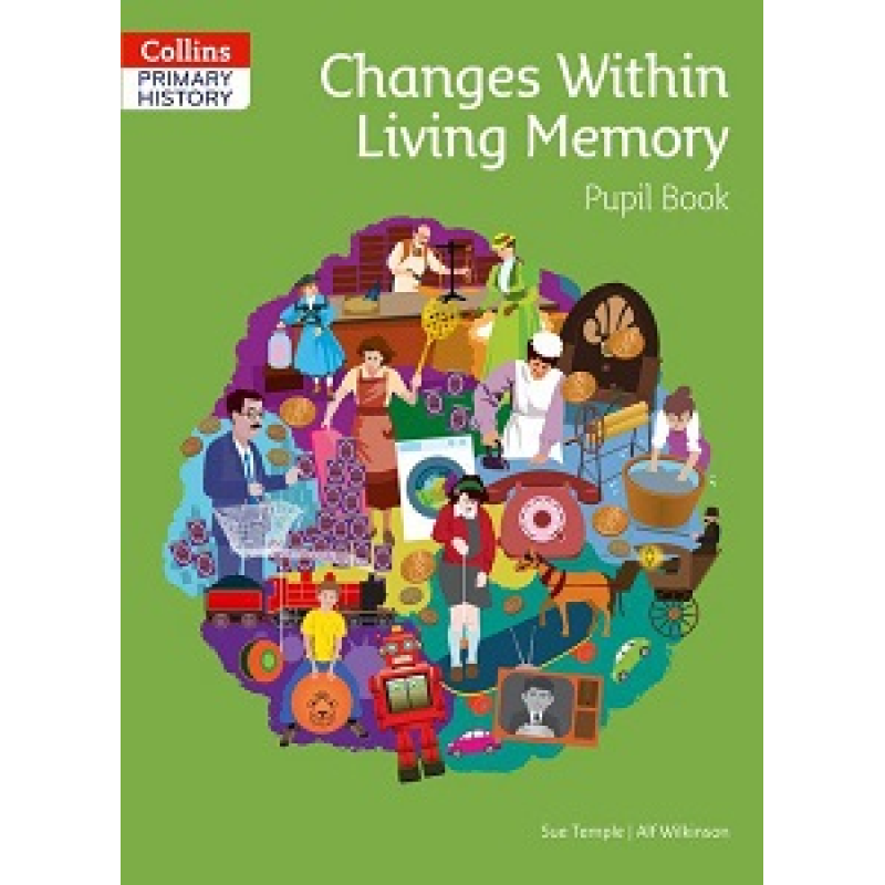 Collins Primary History: Changes Within Living Memory Pupil Book