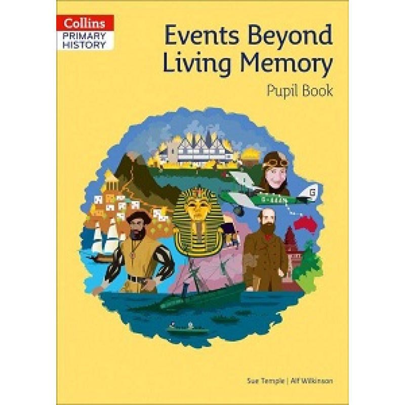 Collins Primary History: Events Beyond Living Memory Pupil Book