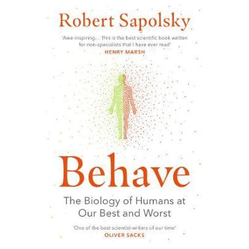 Behave: The Biology of Humans at Our Best and Worst