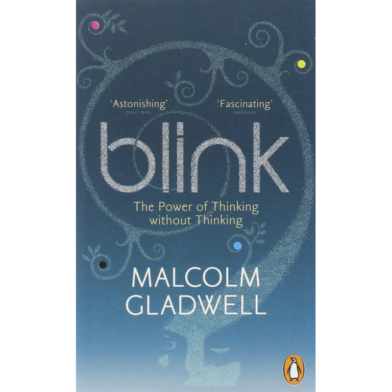 Blink: The Power of Thinking Without Thinking