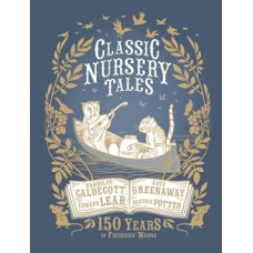 Classic Nursery Tales: 150 Years of Frederick Warne [Hardcover]