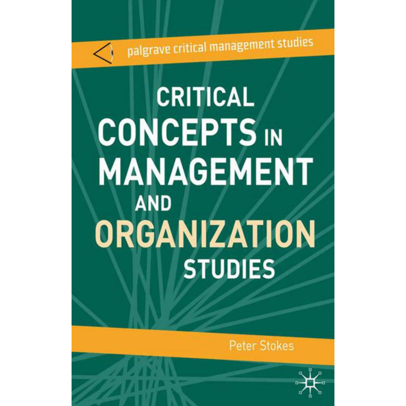 Critical Concepts in Management and Organization Studies