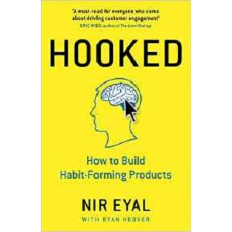 Hooked: How to Build Habit-Forming Products