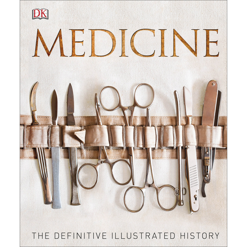 Medicine: The Definitive Illustrated History