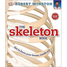 The Skeleton Book: Get to Know Your Bones, Inside Out