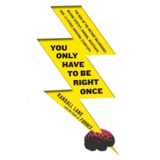 You Only Have to be Right Once