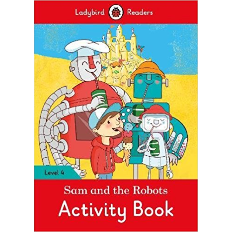 Ladybird Readers 4 Sam and the Robots Activity Book