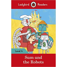 Ladybird Readers 4 Sam and the Robots