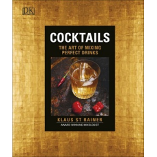 Cocktails: The Art of Mixing Perfect Drinks