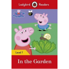 Ladybird Readers 1 Peppa Pig: In the Garden