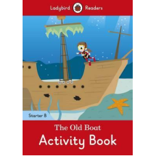 Ladybird Readers Starter B The Old Boat Activity Book