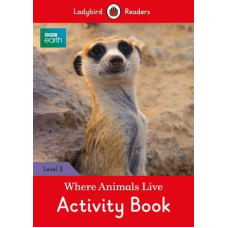 Ladybird Readers 3 BBC Earth: Where Animals Live Activity Book