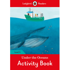 Ladybird Readers 4 Under the Oceans Activity Book