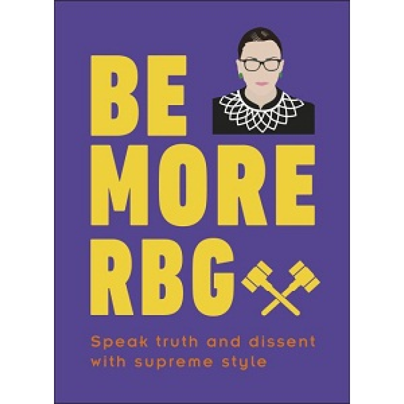 Be More RBG: Speak Truth and Dissent with Supreme Style