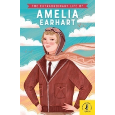 The Extraordinary Life of Amelia Earhart