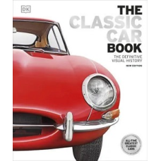 The Definitive Visual History: The Classic Car Book