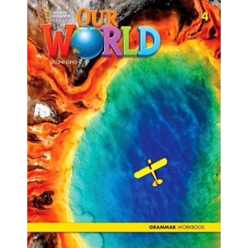 Our World 2nd Edition 4 Grammar Workbook Our World 2nd Edition 4 Grammar Workbook