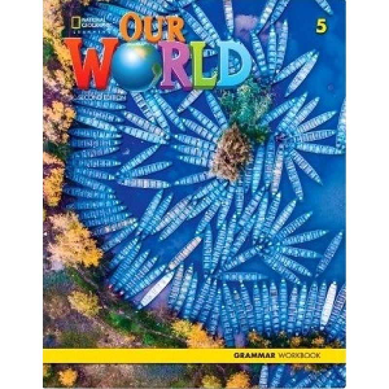 Our World 2nd Edition 5 Grammar Workbook Our World 2nd Edition 5 Grammar Workbook