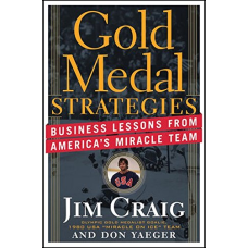 Gold Medal Strategies: Business Lessons From Americas Miracle Team [Hardcover]