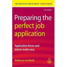Preparing the Perfect Job Application Application Forms and Letters Made Easy