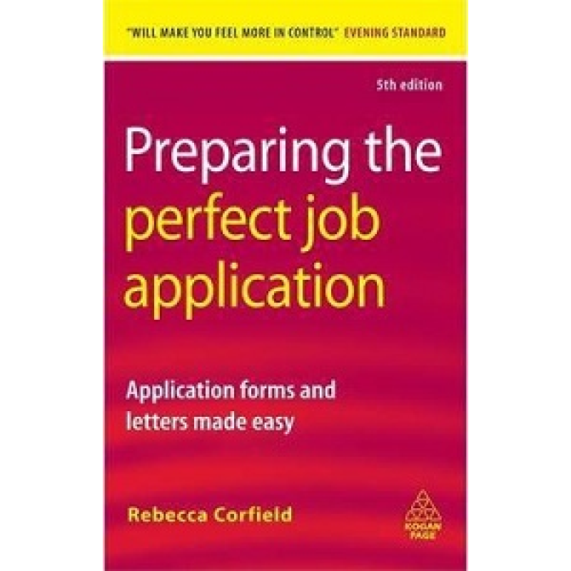 Preparing the Perfect Job Application Application Forms and Letters Made Easy