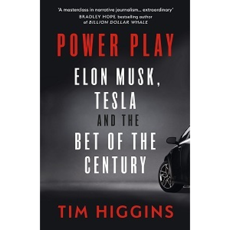 Power Play Elon Musk, Tesla, and the Bet of the Century