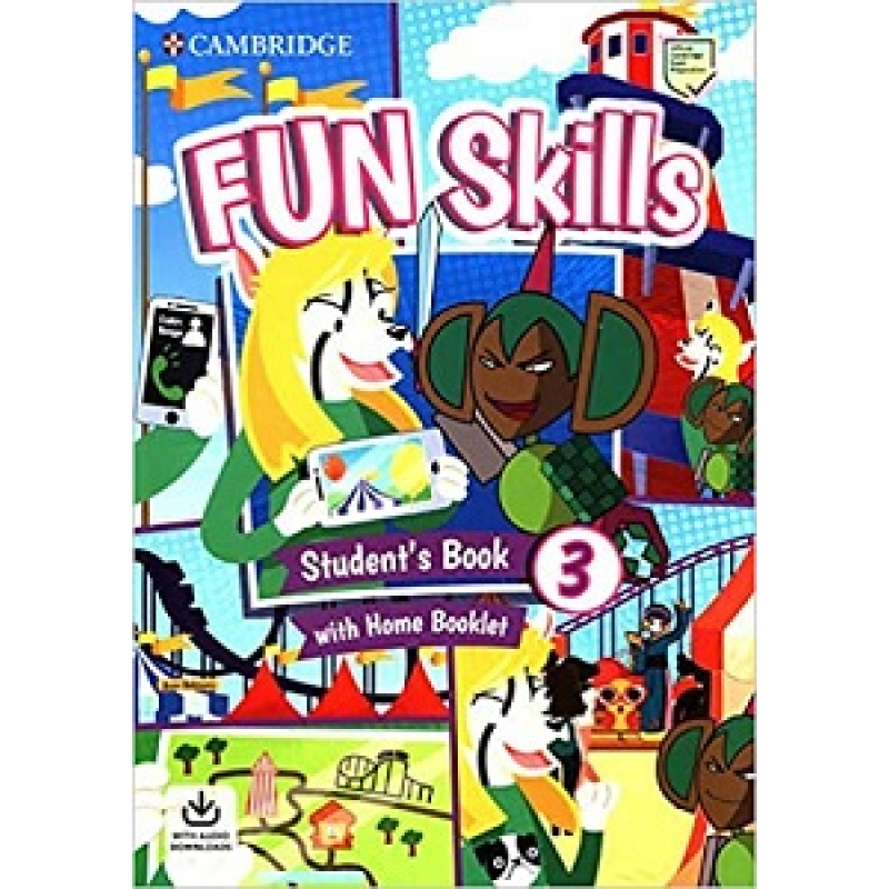 Fun Skills Level 3 SB with Home Booklet and Downloadable Audio Fun Skills Level 3 SB with Home Booklet and Downloadable Audio