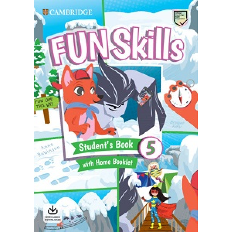 Fun Skills Level 5 SB with Home Booklet and Downloadable Audio Fun Skills Level 5 SB with Home Booklet and Downloadable Audio