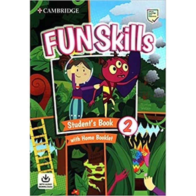 Fun Skills Level 2 SB with Home Booklet and Downloadable Audio Fun Skills Level 2 SB with Home Booklet and Downloadable Audio