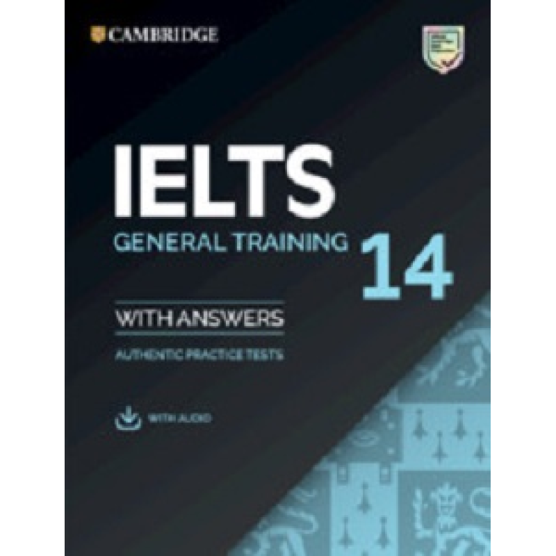 Cambridge Practice Tests IELTS 14 General with Answers and Downloadable Audio