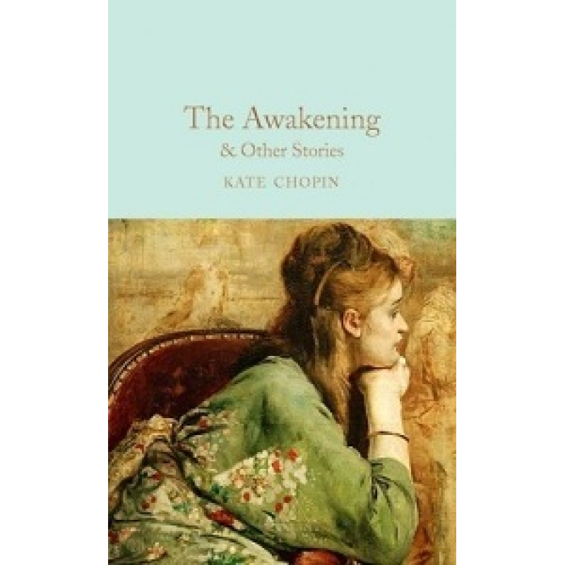 Macmillan Collector's Library: The Awakening & Other Stories