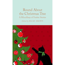 Macmillan Collector's Library: Round About the Christmas Tree