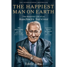 The Happiest Man on Earth: The Beautiful Life of an Auschwitz Survivor