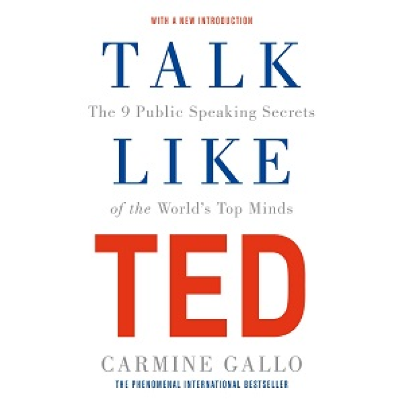 Talk Like TED: The 9 Public Speaking Secrets of the World's Top Minds