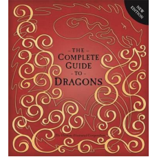 The Ultimate Illustrated Compendium: The Complete Guide to Dragons