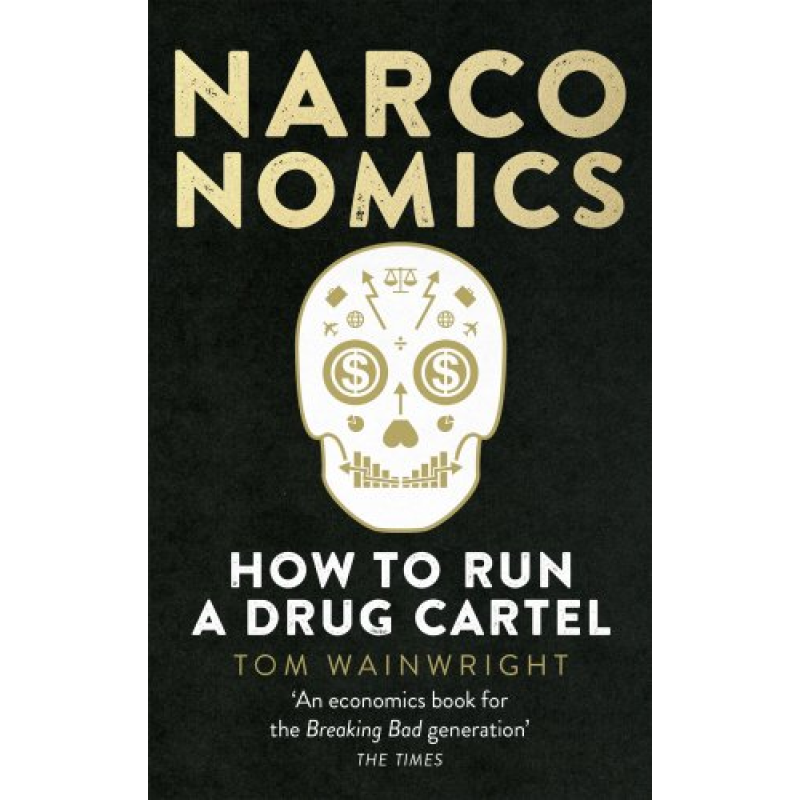Narconomics: How to Run a Drug Cartel