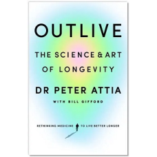 Outlive: The Science & Art of Longevity
