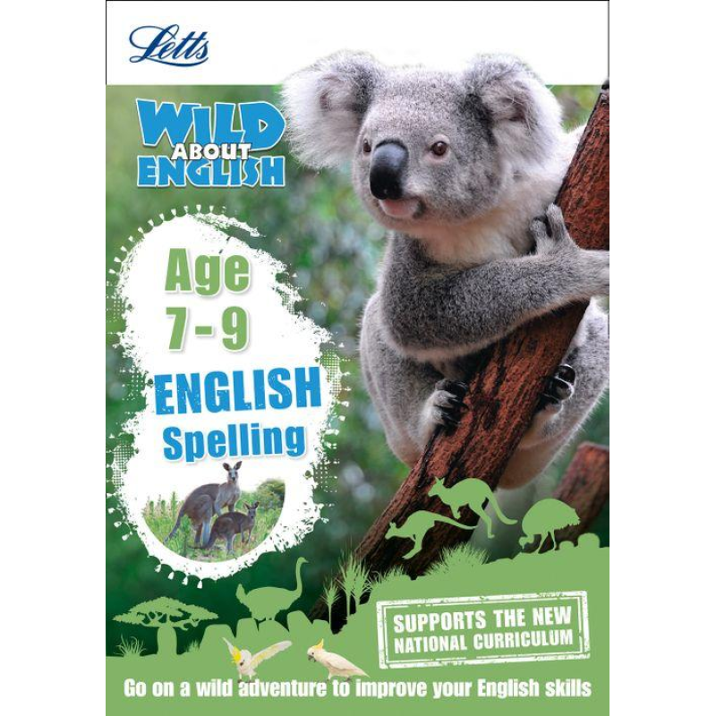 Letts Wild About English: Spelling Age 7-9