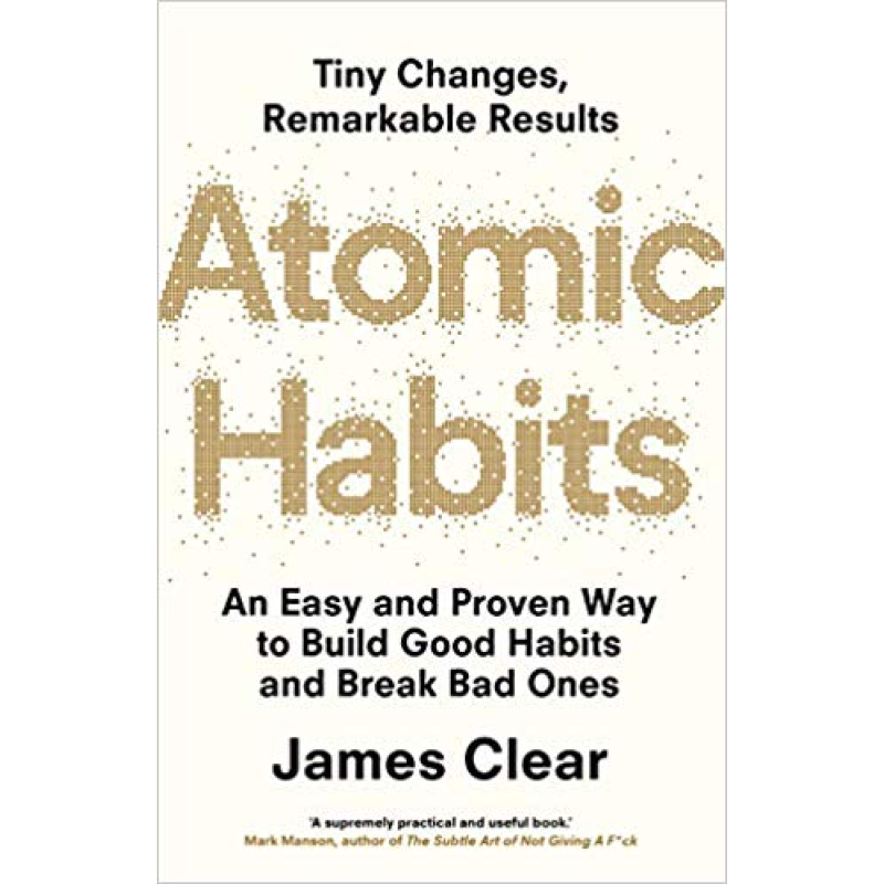 Atomic Habits: An Easy and Proven Way to Build Good Habits and Break Bad Ones