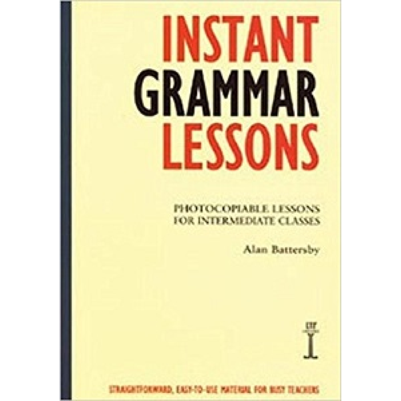 Instant Grammar Lessons: Photocopieable Lessons for Intermediate Classes