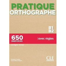 Pratique Orthographe B1/B2 Livre + Corrigés