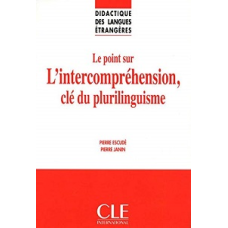 DLE Didactique DES Langues Etrangeres: Le Point Sure L'Intercomprehension, Cle Du Plurilinguisme