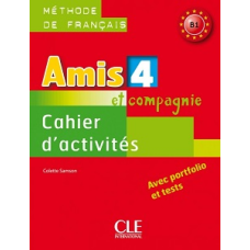 Amis et compagnie 4 Cahier d`activities