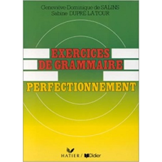 Je pratique: Exercices de Grammaire Perfectionnement Cahier