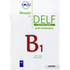 Reussir Le DELF Scolaire et Junior B1 2009 Guide