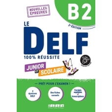 Le DELF B2 100% réussite Junior et scolaire Livre + didierfle.app
