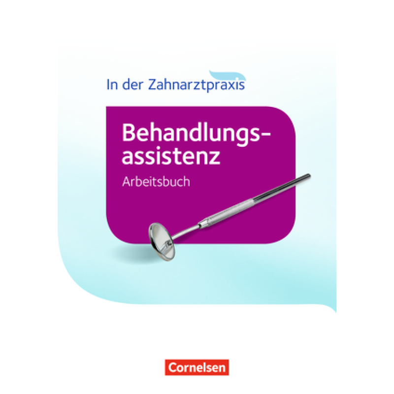 Zahnmedizinische Fachangestellte - Behandlungsassistenz. Arbeitsbuch